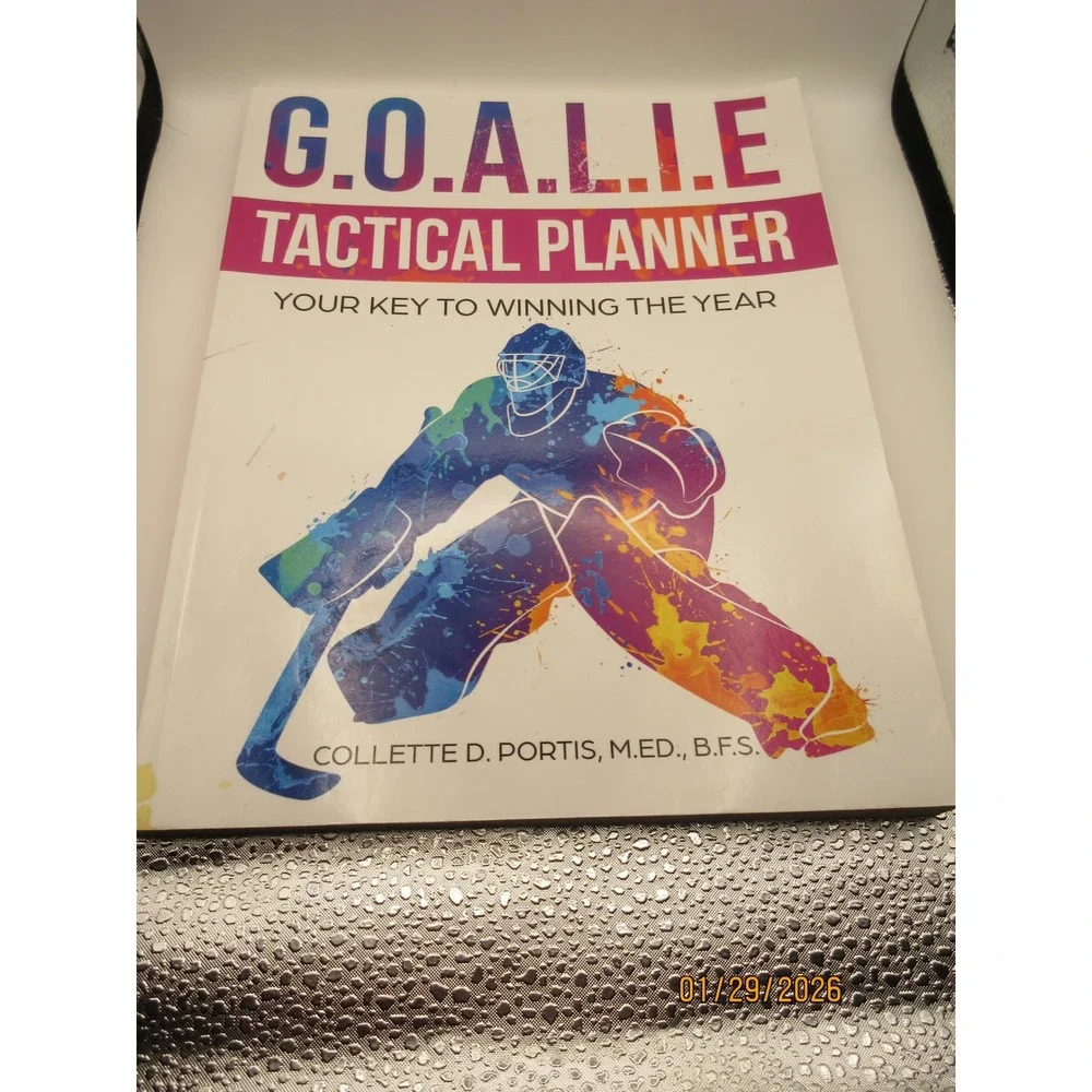 GOALIE Tactical Planner by Collette D Portis Your Key to Winning the Year